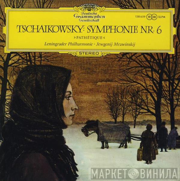 , Pyotr Ilyich Tchaikovsky , Leningrad Philharmonic Orchestra  Evgeny Mravinsky  - Symphony No. 6 "Pathétique"