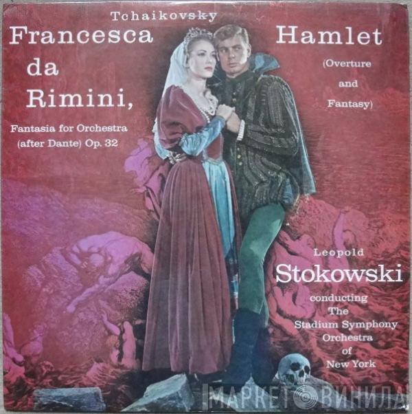 Pyotr Ilyich Tchaikovsky, Leopold Stokowski, The Stadium Symphony Orchestra Of New York - Francesca Da Rimini - Hamlet