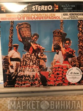 , Pyotr Ilyich Tchaikovsky , Nikolai Rimsky-Korsakov , Kiril Kondrashin  RCA Victor Symphony Orchestra  - Capriccio Italien · Capriccio Espagnol