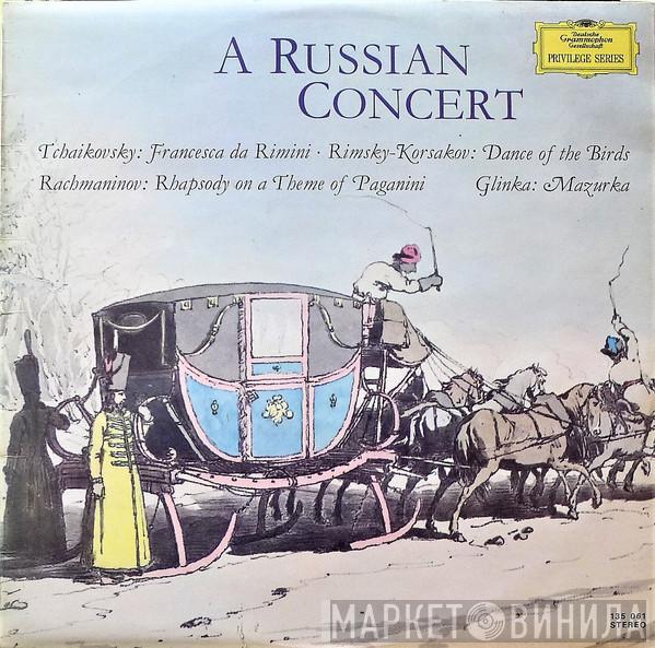 Pyotr Ilyich Tchaikovsky, Nikolai Rimsky-Korsakov, Sergei Vasilyevich Rachmaninoff, Mikhail Ivanovich Glinka - A Russian Concert