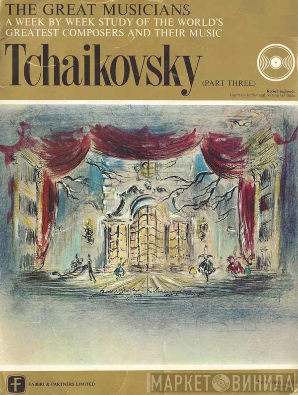 Pyotr Ilyich Tchaikovsky - Tchaikovsky (Part Three)