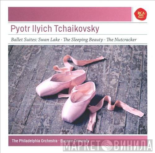 - Pyotr Ilyich Tchaikovsky , The Philadelphia Orchestra  Eugene Ormandy  - Ballet Suites: Swan Lake - The Sleeping Beauty - The Nutcracker