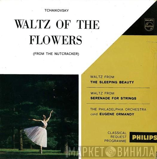 , Pyotr Ilyich Tchaikovsky , The Philadelphia Orchestra  Eugene Ormandy  - Waltz Of The Flowers