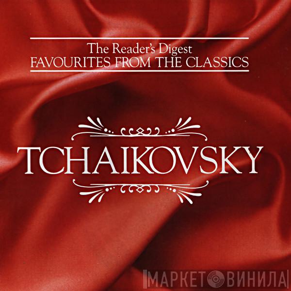 Pyotr Ilyich Tchaikovsky - The Reader's Digest Favourites From The Classics - Tchaikovsky
