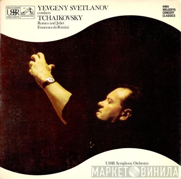 Pyotr Ilyich Tchaikovsky - Yevgeny Svetlanov Conducts Tchaikovsky