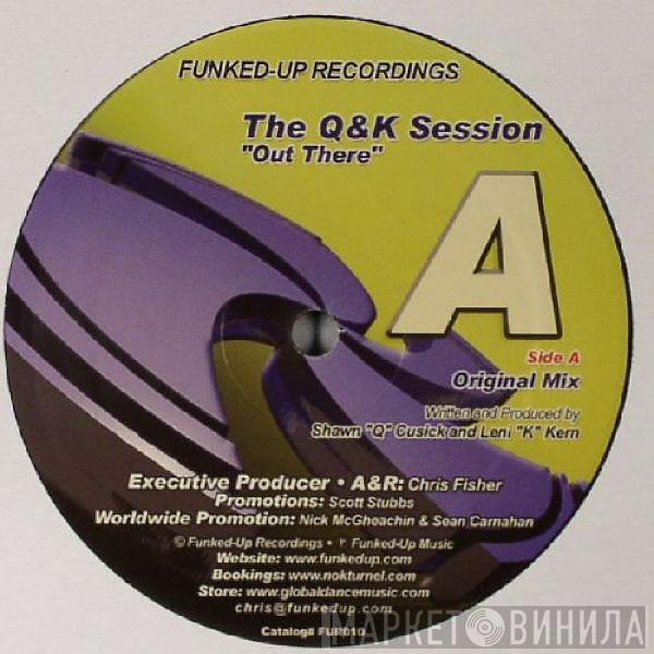 Q & K Session - Out There