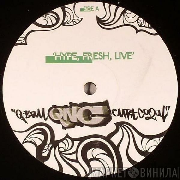 Q Ball & Curt Cazal - Hype, Fresh, Live