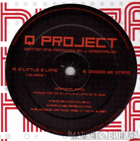 Q Project - 2 Little 2 Late (KG 2007 Mix) / Divided We Stand