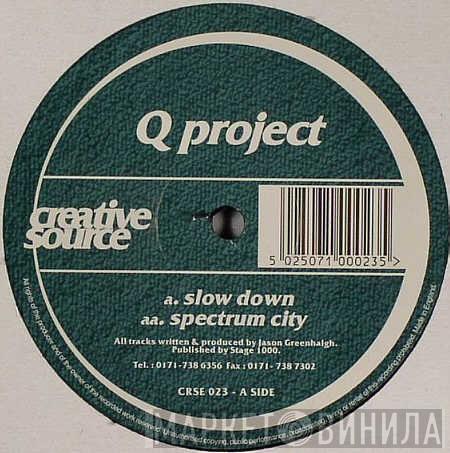 Q Project - Slow Down / Spectrum City