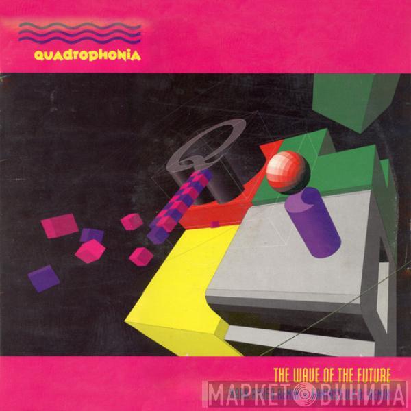  Quadrophonia  - The Wave Of The Future (Remix)