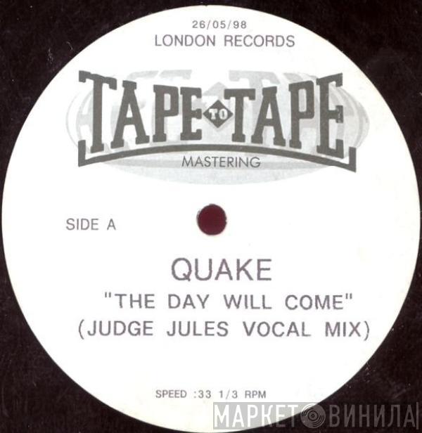  Quake  - The Day Will Come