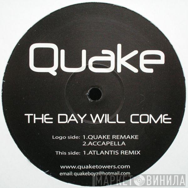  Quake  - The Day Will Come