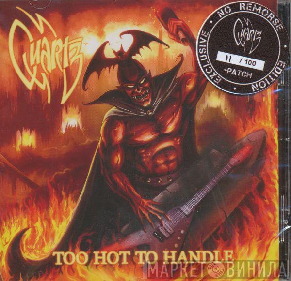 Quartz  - Too Hot To Handle