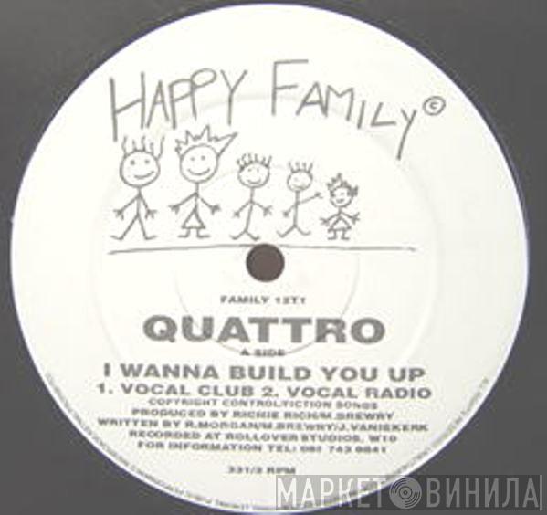 Quattro  - I Wanna Build You Up