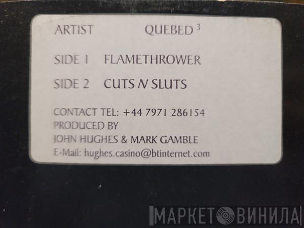 Quebed 3 - Flamethrower / Cuts N Sluts