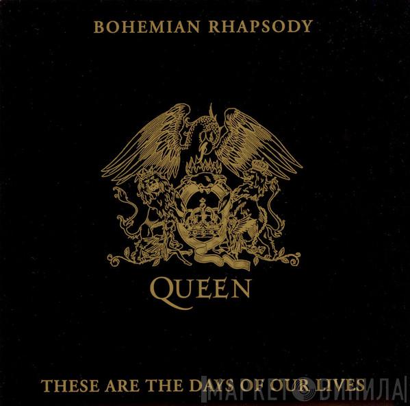  Queen  - Bohemian Rhapsody / These Are The Days Of Our Lives