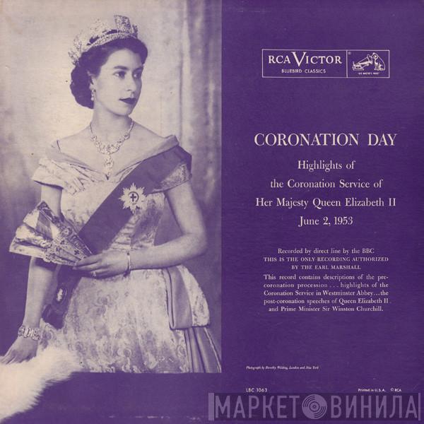 Queen Elizabeth II - Coronation Day: Highlights Of The Coronation Service Of Her Majesty Queen Elizabeth Ii, June 2, 1953