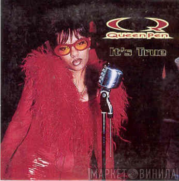 Queen Pen - It's True