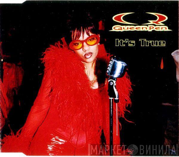 Queen Pen - It's True