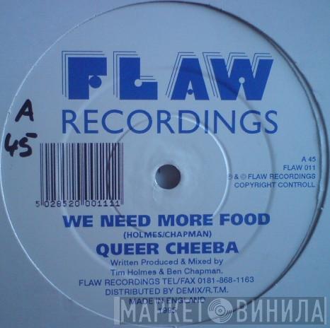 Queer Cheeba - We Need More Food