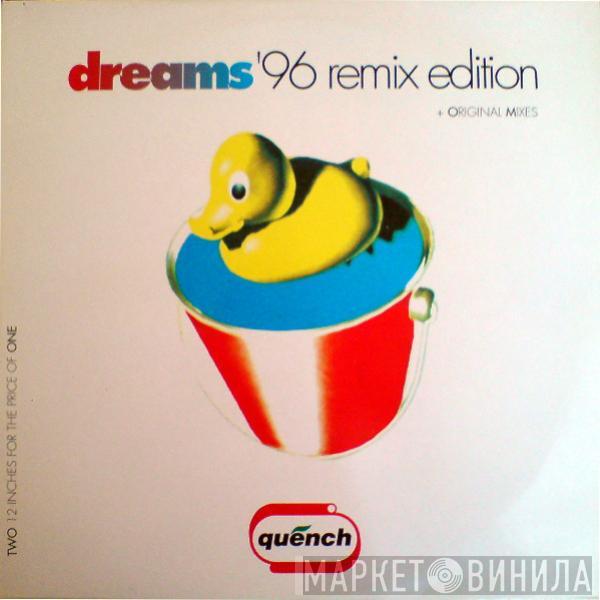  Quench  - Dreams '96 Remix Edition