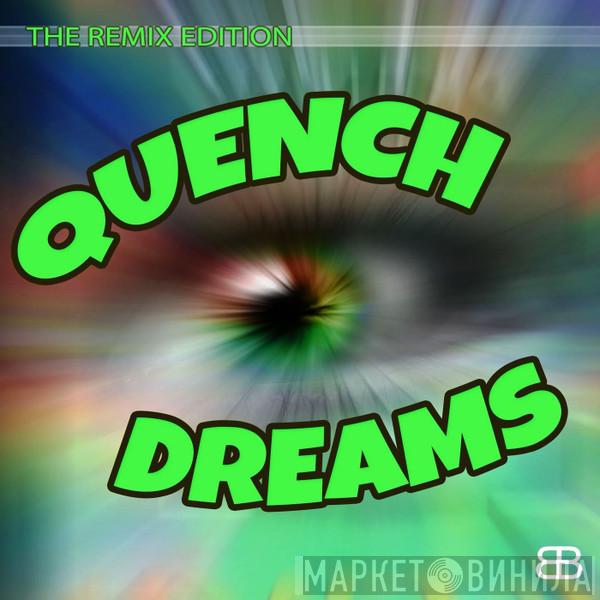  Quench  - Dreams (The Remix Edition)
