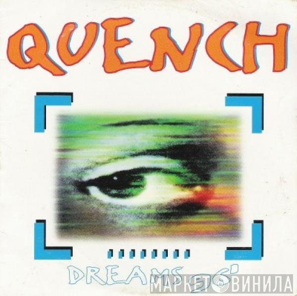  Quench  - Dreams 96'