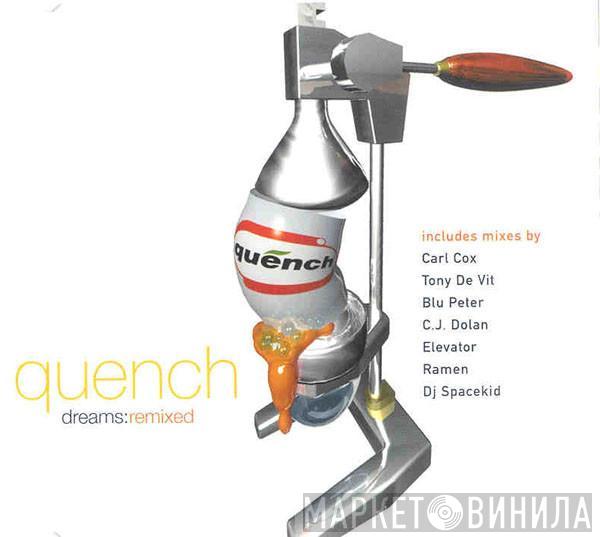  Quench  - Dreams:Remixed