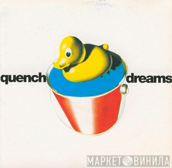  Quench  - Dreams