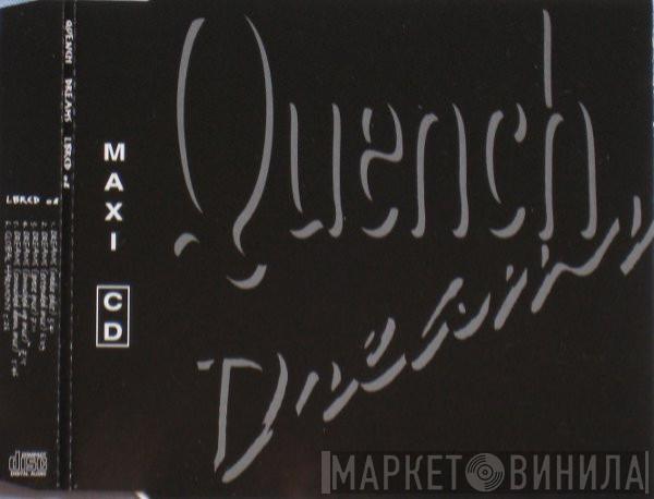  Quench  - Dreams