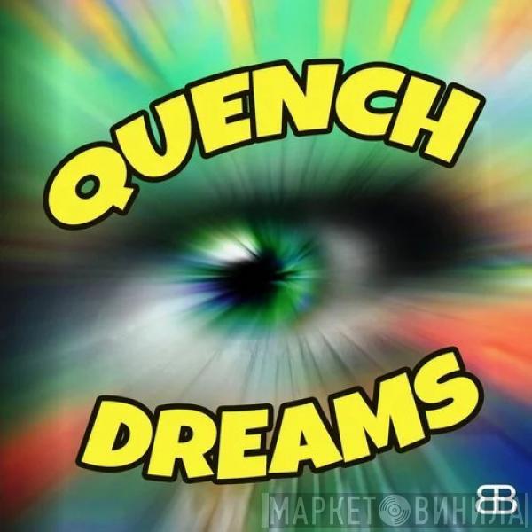  Quench  - Dreams