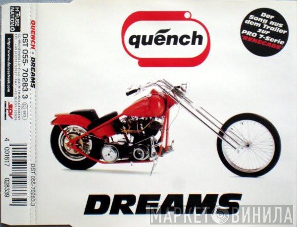  Quench  - Dreams