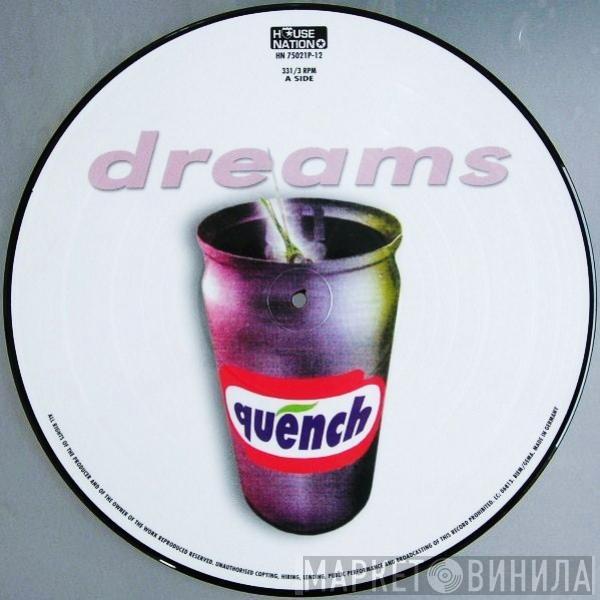  Quench  - Dreams