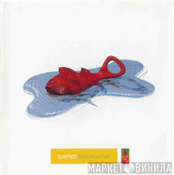  Quench  - Sequenchial