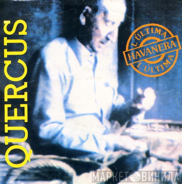 Quercus  - L'Última Havanera