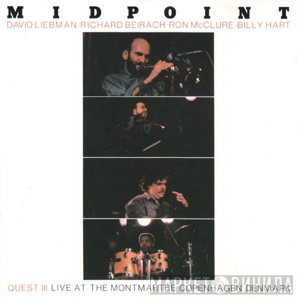 - Quest  · David Liebman · Richard Beirach · Ron McClure  Billy Hart  - Midpoint (Quest III – Live At The Montmartre Copenhagen Denmark)