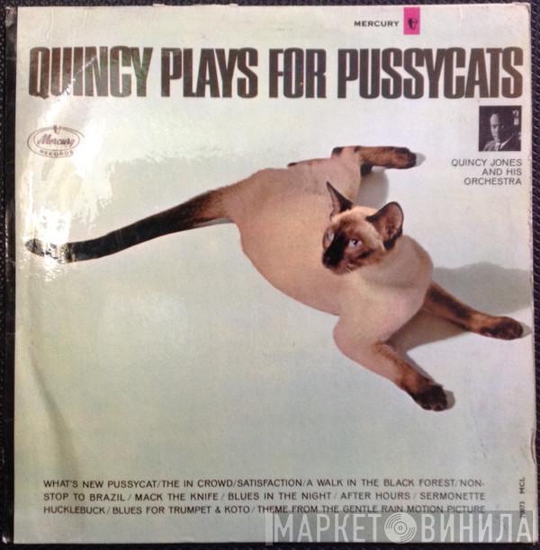 Quincy Jones And His Orchestra - Quincy Plays For Pussycats