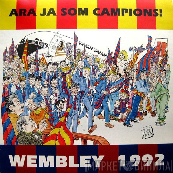Quique Tejada, Toni Ramoneda, Santi Cardus, Javier Gimenez - Ara Ja Som Campions! (Wembley 1992)