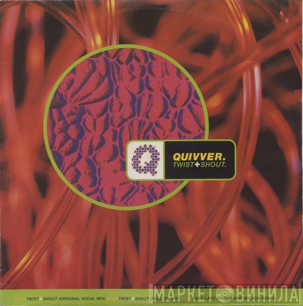 Quivver - Twist + Shout