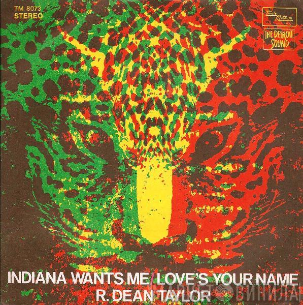  R. Dean Taylor  - Indiana Wants Me / Love's Your Name