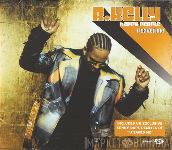  R. Kelly  - Happy People / U Saved Me