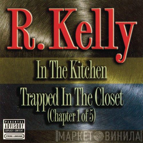  R. Kelly  - In The Kitchen / Trapped In The Closet (Chapter 1 of 5)