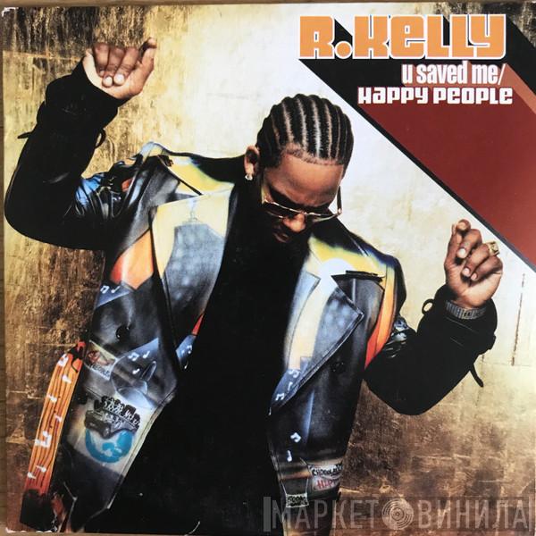  R. Kelly  - U Saved Me / Happy People