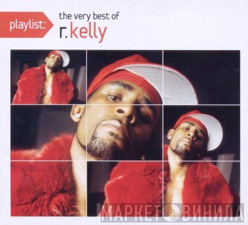  R. Kelly  - Playlist: The Very Best Of R. Kelly