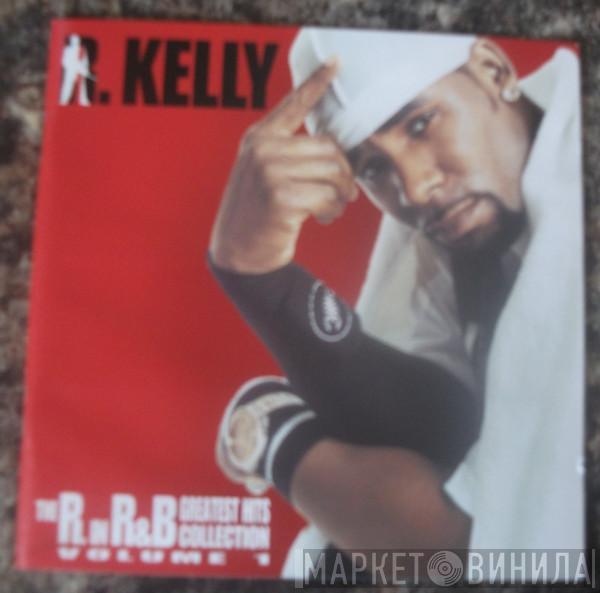 R. Kelly - The R. In R&B Greatest Hits Collection: Volume 1