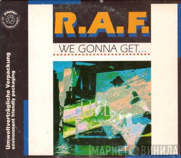  R.A.F.  - We Gonna Get...