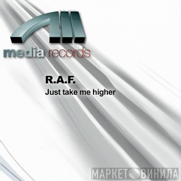  R.A.F.  - Just Take Me Higher