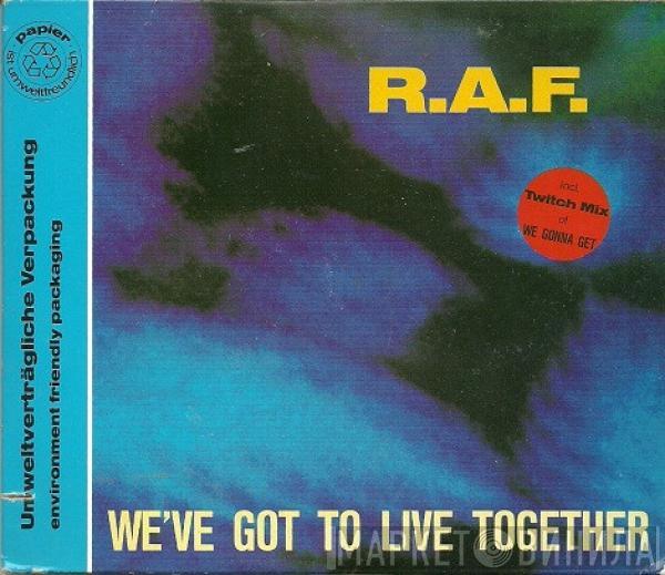  R.A.F.  - We've Got To Live Together