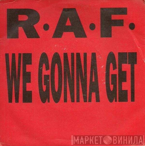  R.A.F.  - We Gonna Get