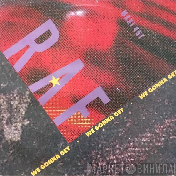  R.A.F.  - We Gonna Get